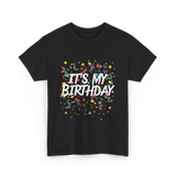 It's My Birthday Birthday Celebration T-Shirt - Black