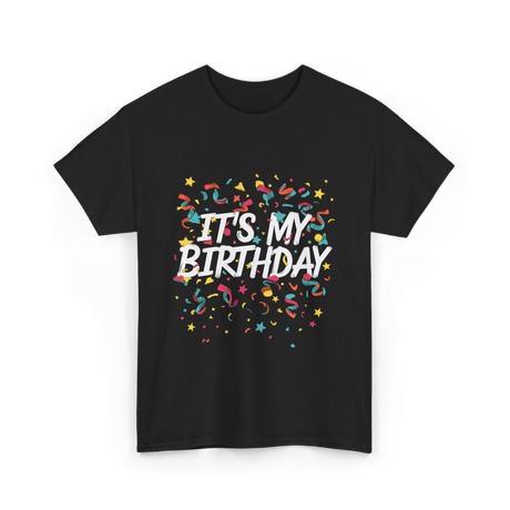 It's My Birthday Birthday Celebration T-Shirt - Black