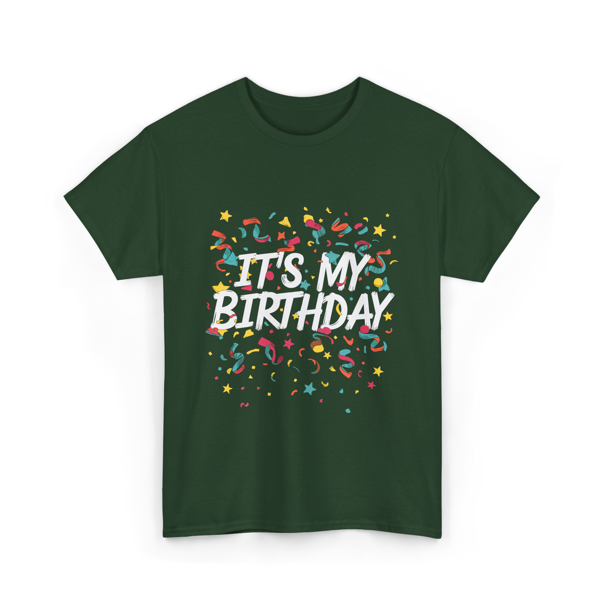 It's My Birthday Birthday Celebration T-Shirt - Forest Green