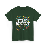 It's My Birthday Birthday Celebration T-Shirt - Forest Green