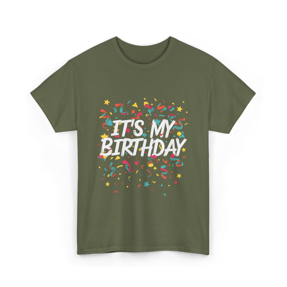 It's My Birthday Birthday Celebration T-Shirt - Military Green