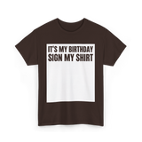 Birthday Sign My Shirt T-Shirt - Dark Chocolate