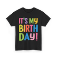 It's My Birthday Birthday Celebration T-Shirt - Black