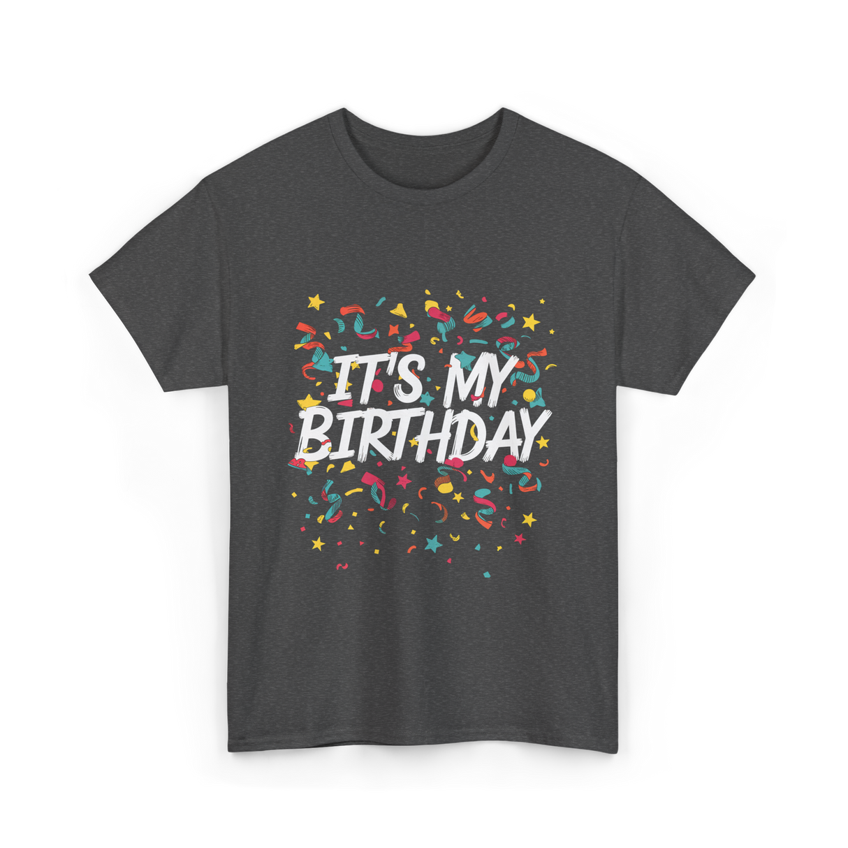 It's My Birthday Birthday Celebration T-Shirt - Dark Heather