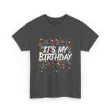 It's My Birthday Birthday Celebration T-Shirt - Dark Heather