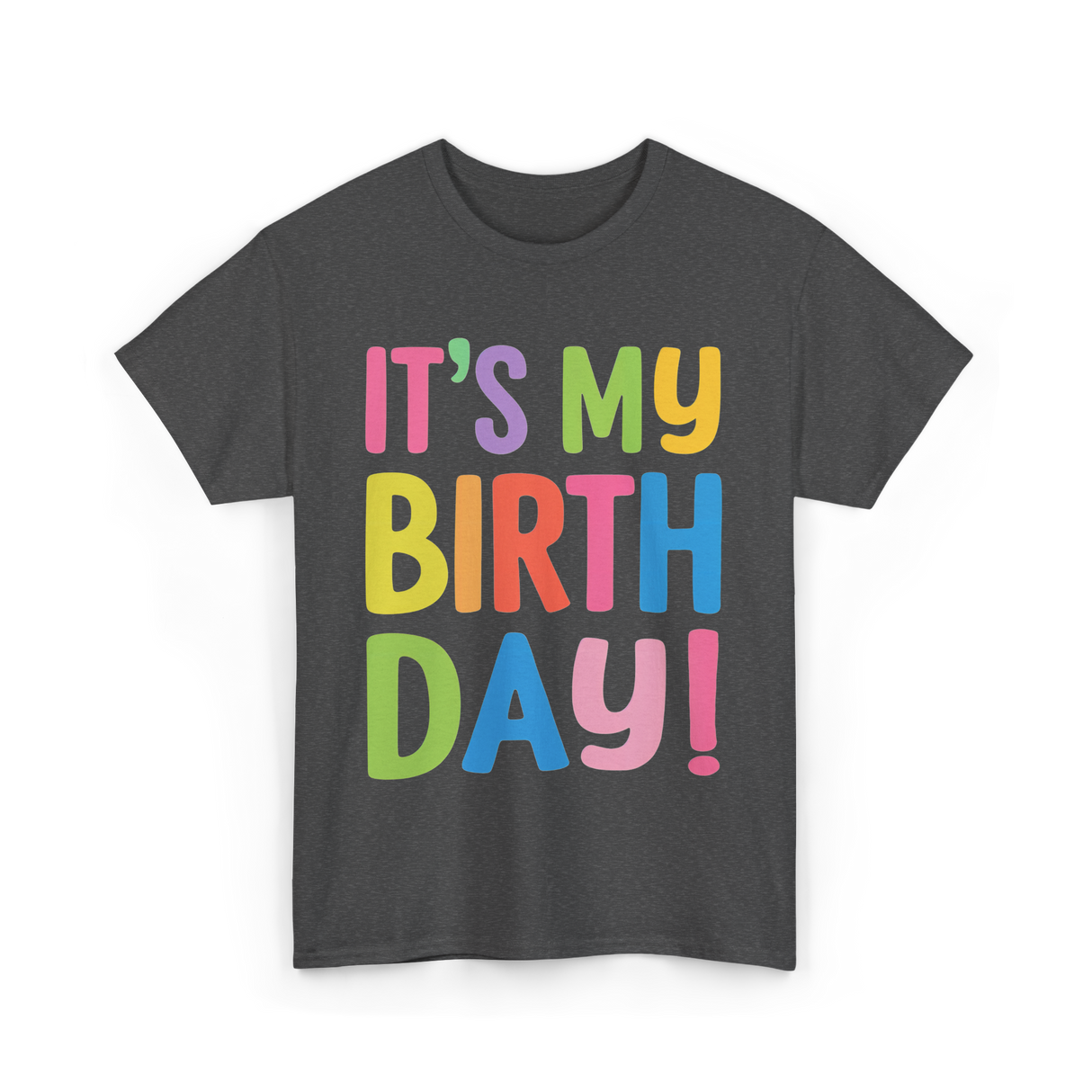 It's My Birthday Birthday Celebration T-Shirt - Dark Heather