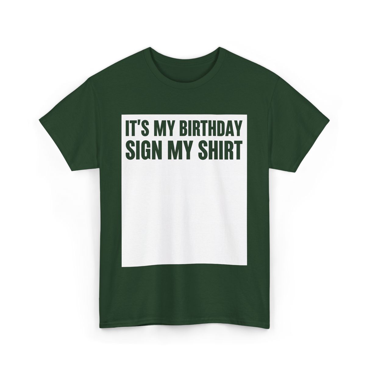 Birthday Sign My Shirt T-Shirt - Forest Green