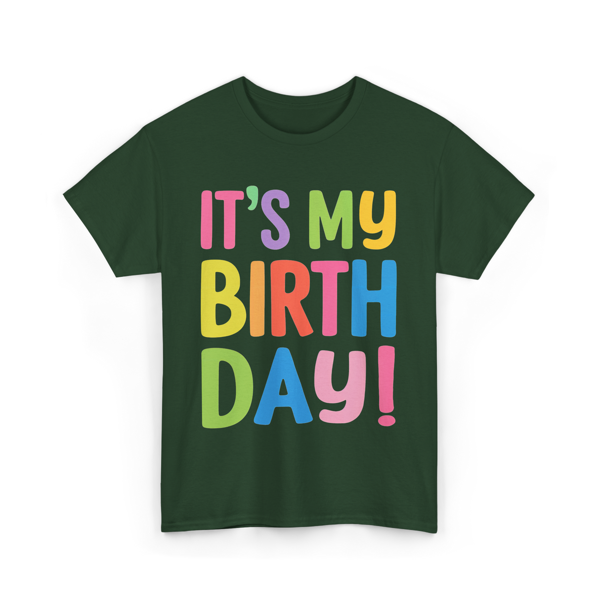 It's My Birthday Birthday Celebration T-Shirt - Forest Green