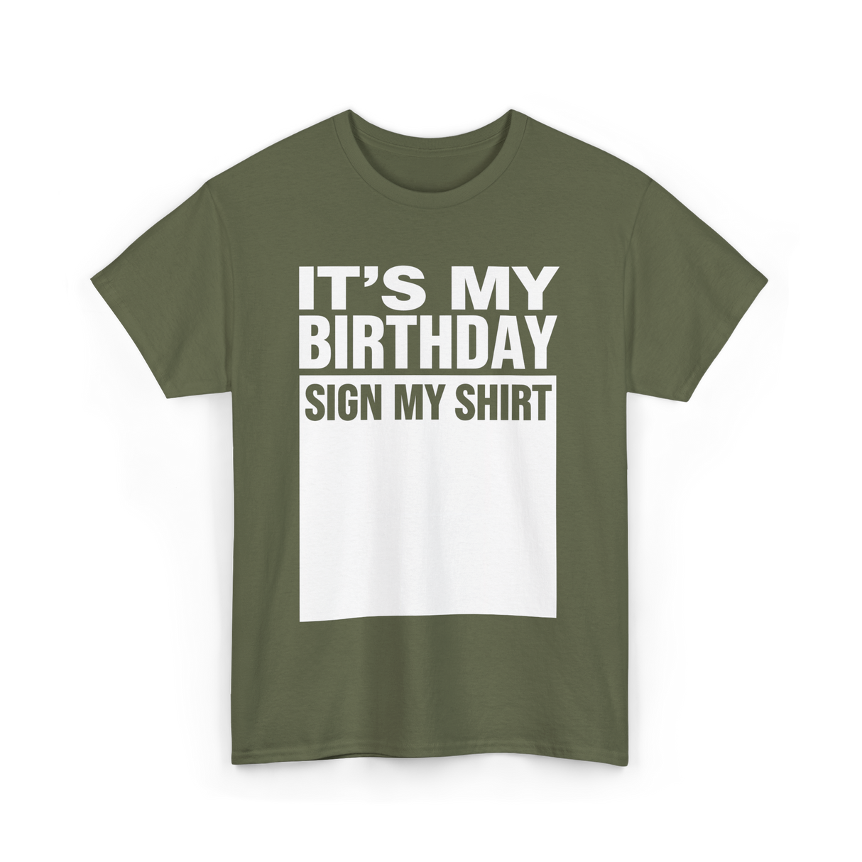 It's My Birthday Birthday Sign T-Shirt - Military Green