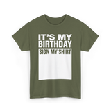 It's My Birthday Birthday Sign T-Shirt - Military Green