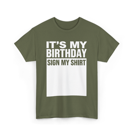 It's My Birthday Birthday Sign T-Shirt - Military Green