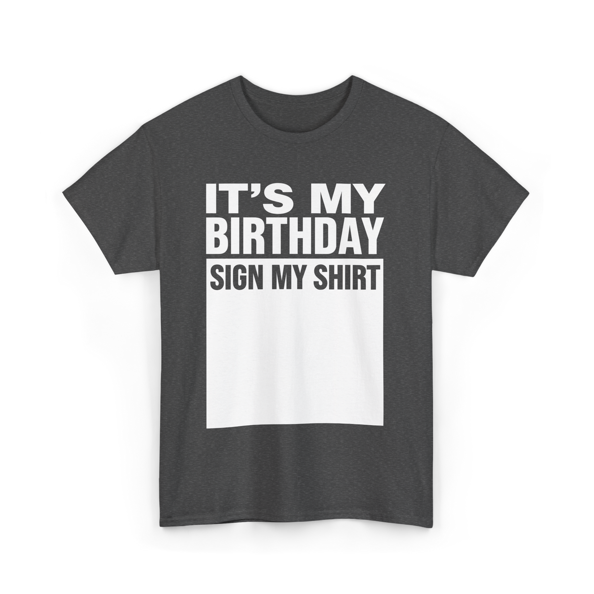 It's My Birthday Birthday Sign T-Shirt - Dark Heather