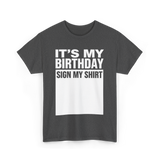 It's My Birthday Birthday Sign T-Shirt - Dark Heather