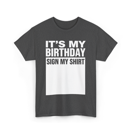 It's My Birthday Birthday Sign T-Shirt - Dark Heather