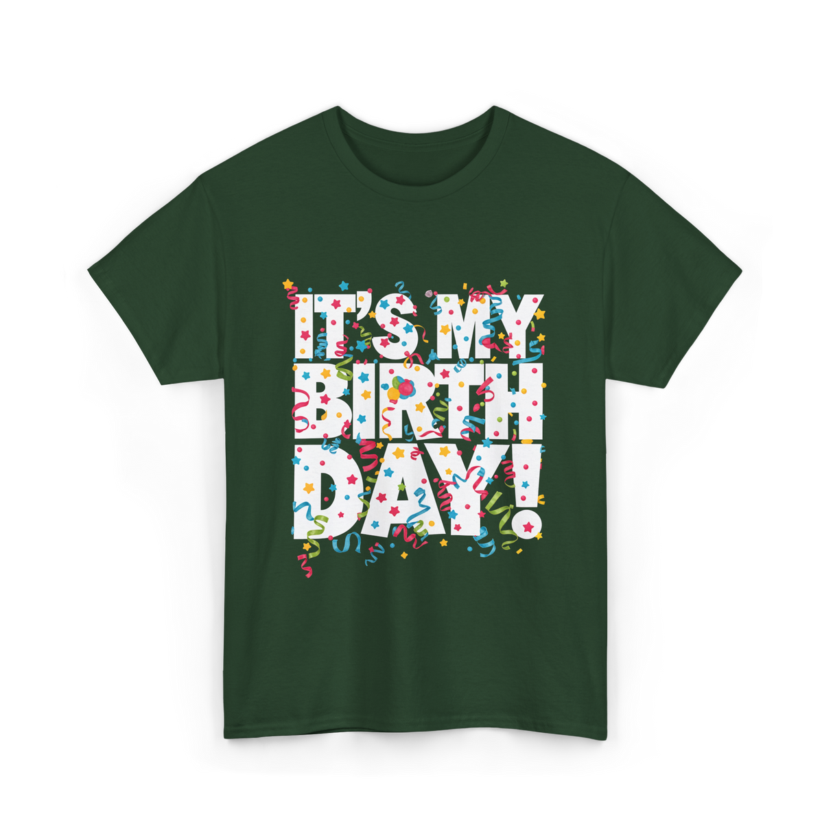 It's My Birthday Celebration T-Shirt - Forest Green