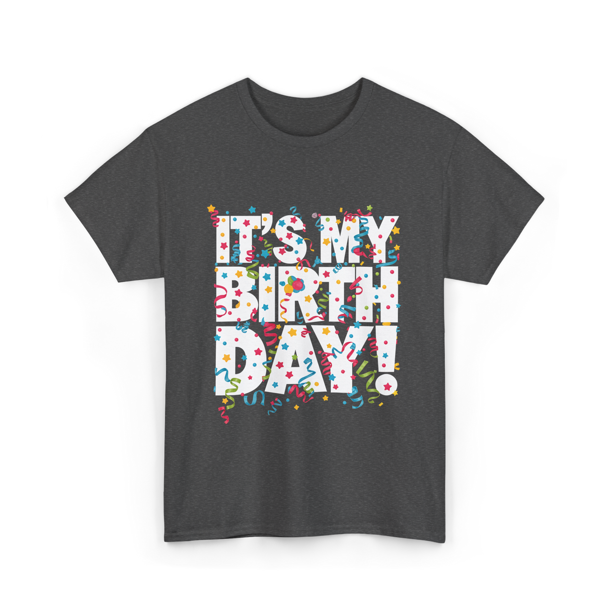 It's My Birthday Celebration T-Shirt - Dark Heather