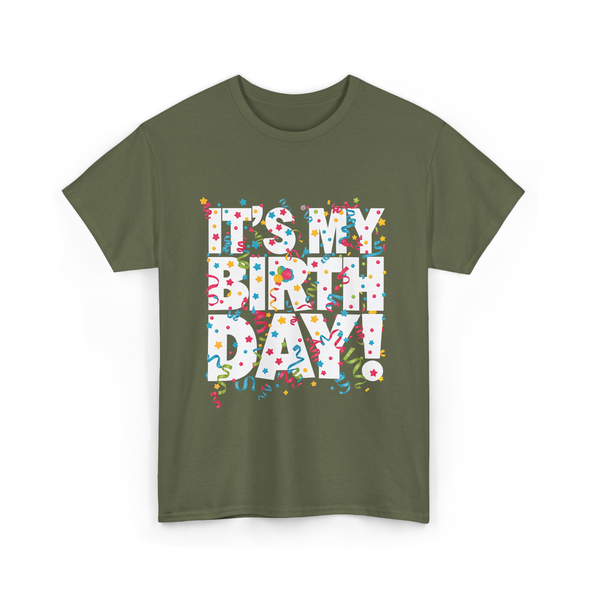 It's My Birthday Celebration T-Shirt - Military Green