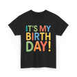 It's My Birthday Celebration T-Shirt - Black