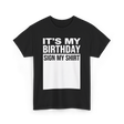 It's My Birthday Sign Birthday T-Shirt - Black