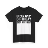 It's My Birthday Sign Birthday T-Shirt - Black