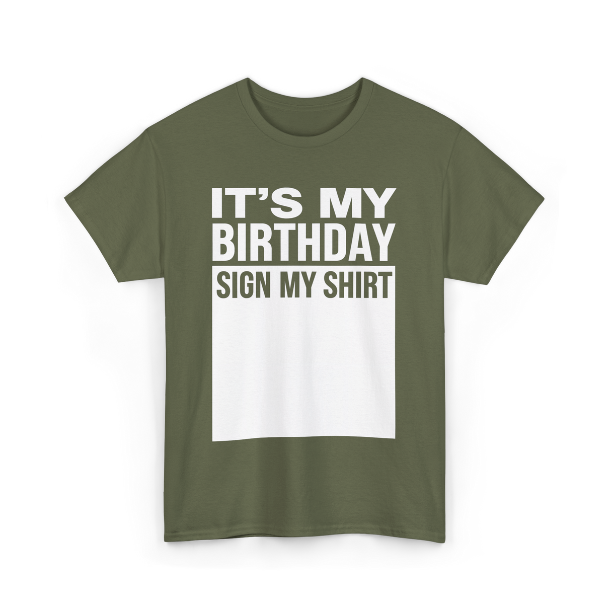 It's My Birthday Sign Birthday T-Shirt - Military Green