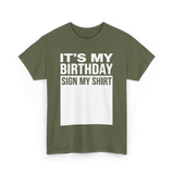 It's My Birthday Sign Birthday T-Shirt - Military Green