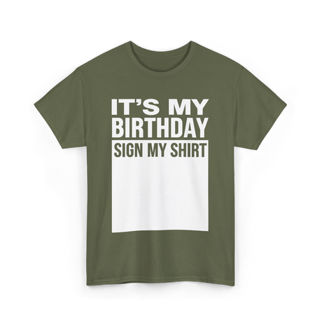 It's My Birthday Sign Birthday T-Shirt - Military Green