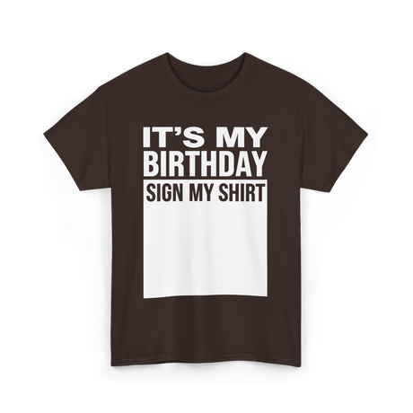 It's My Birthday Sign Birthday T-Shirt - Dark Chocolate