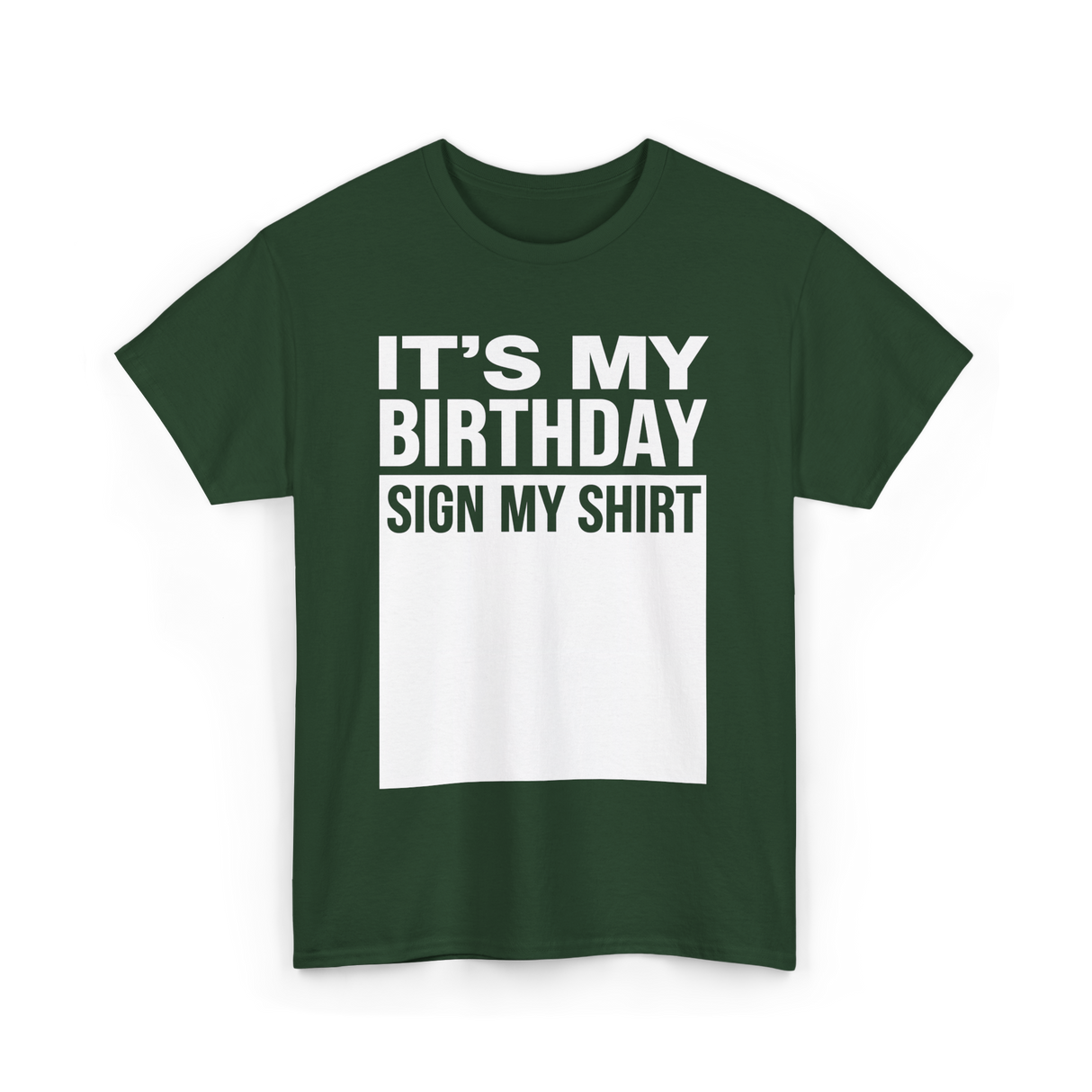 It's My Birthday Sign Birthday T-Shirt - Forest Green