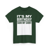 It's My Birthday Sign Birthday T-Shirt - Forest Green