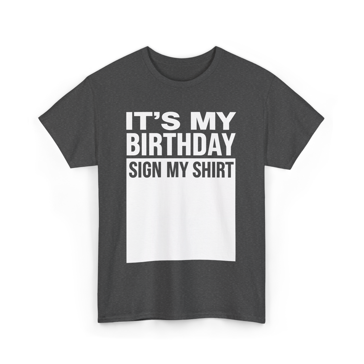 It's My Birthday Sign Birthday T-Shirt - Dark Heather