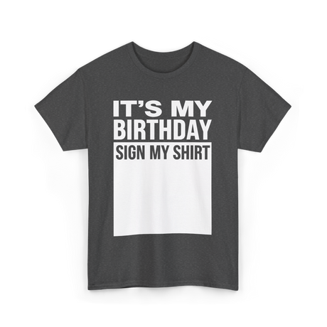 It's My Birthday Sign Birthday T-Shirt - Dark Heather