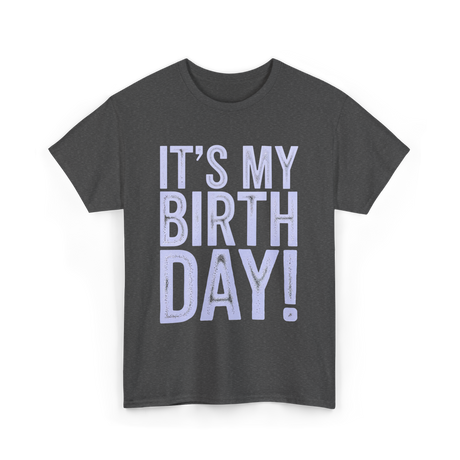 It's My Birthday T-Shirt - Dark Heather