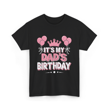 It's My Dad's Birthday Celebration T-Shirt - Black