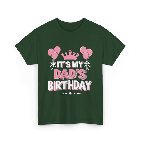 It's My Dad's Birthday Celebration T-Shirt - Forest Green