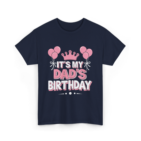 It's My Dad's Birthday Celebration T-Shirt - Navy