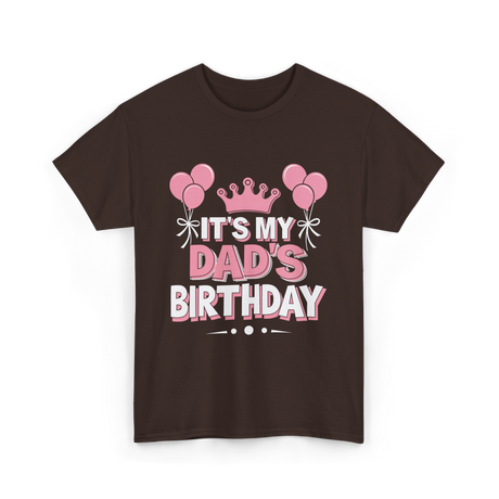 It's My Dad's Birthday Celebration T-Shirt - Dark Chocolate