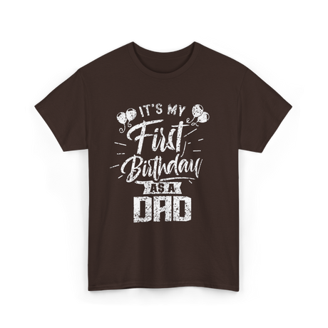 It’s My First Birthday Dad Celebration T-Shirt - Dark Chocolate