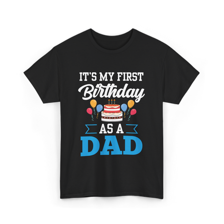 It's My First Birthday Dad T-Shirt - Black