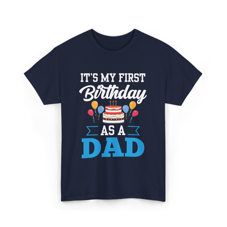 It's My First Birthday Dad T-Shirt - Navy