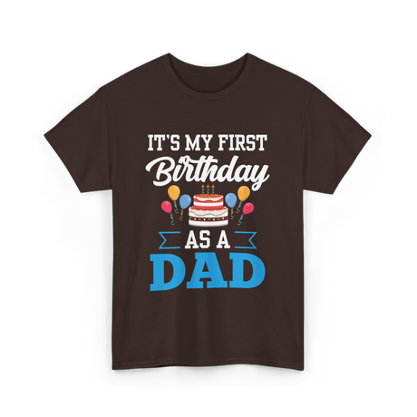 It's My First Birthday Dad T-Shirt - Dark Chocolate