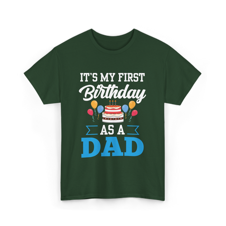 It's My First Birthday Dad T-Shirt - Forest Green