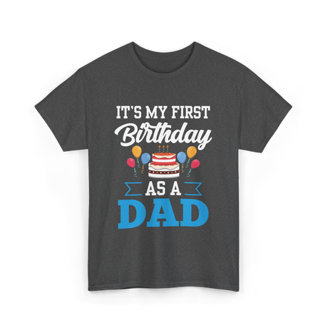 It's My First Birthday Dad T-Shirt - Dark Heather