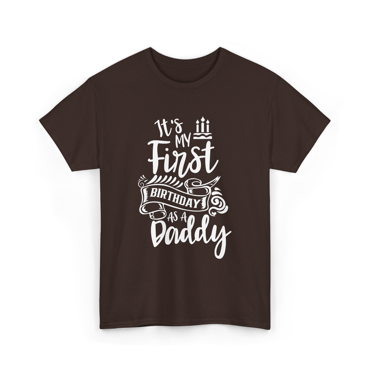 It's My First Birthday Daddy T-Shirt - Dark Chocolate