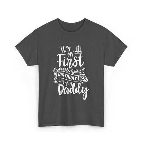 It's My First Birthday Daddy T-Shirt - Dark Heather