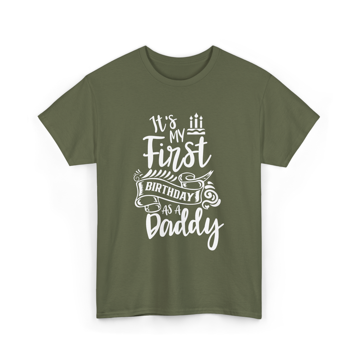 It's My First Birthday Daddy T-Shirt - Military Green