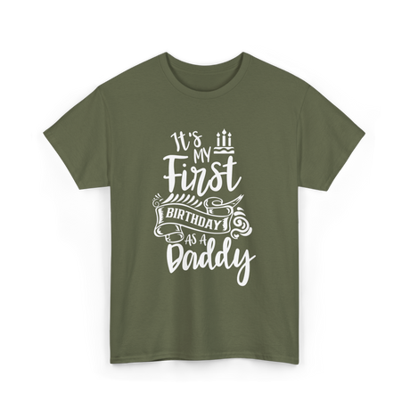 It's My First Birthday Daddy T-Shirt - Military Green