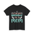 It's My First Birthday Mom T-Shirt - Black