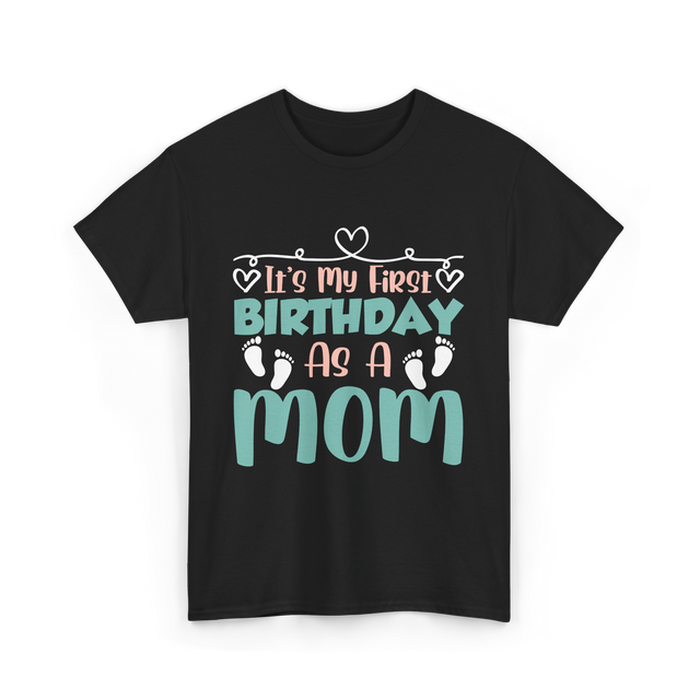 It's My First Birthday Mom T-Shirt - Black