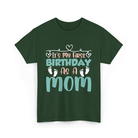 It's My First Birthday Mom T-Shirt - Forest Green